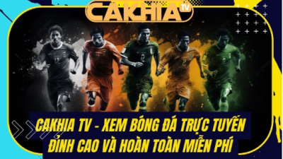 Tận hưởng bóng đá trực tuyến miễn phí chỉ có tại Cakhia TV